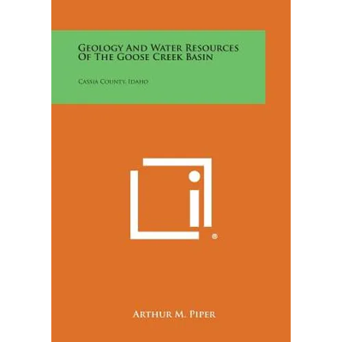 Geology and Water Resources of the Goose Creek Basin: Cassia County, Idaho