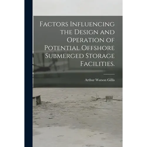 Factors Influencing the Design and Operation of Potential Offshore Submerged Storage Facilities.