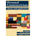 Personal Constructivism: Theory and Applications