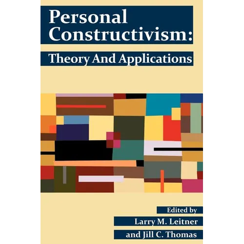 Personal Constructivism: Theory and Applications