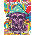 psychedelic Coloring Book for adult: A fun psychedelic coloring book for adults psychedelic to relieve stress a best stoner gifts