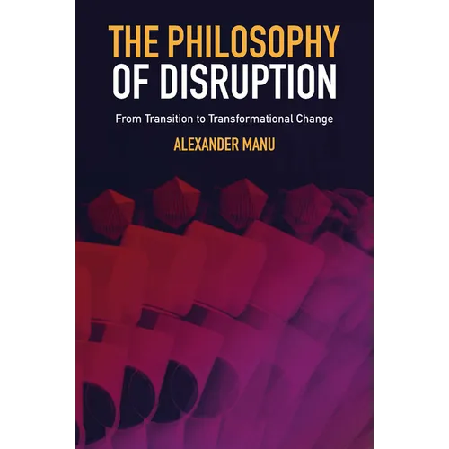 The Philosophy of Disruption: From Transition to Transformational Change