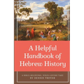 A Helpful Handbook of Hebrew History: A Bible-Believing, Jesus-Loving Take
