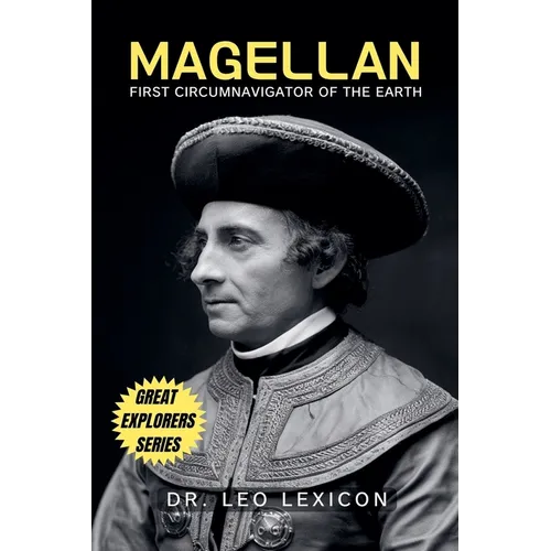 Magellan: First Circumnavigator of the Earth