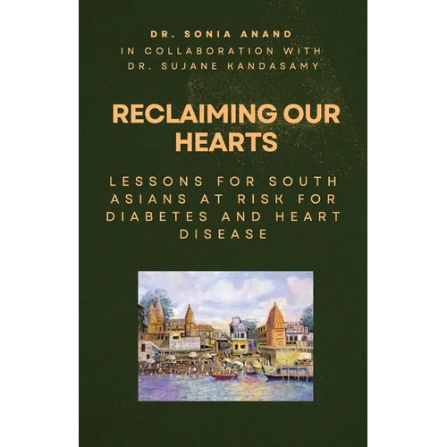 Reclaiming Our Hearts: Lessons For South Asians At Risk For Diabetes And Heart Disease