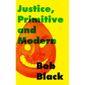 Justice, Primitive and Modern: Dispute Resolution in Anarchist and State Societies