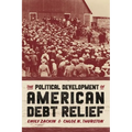 The Political Development of American Debt Relief
