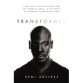 Transformed: A Navy Seal's Unlikely Journey from the Throne of Africa, to the Streets of the Bronx, to Defying All Odds