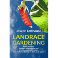 Landrace Gardening: Food Security through Biodiversity and Promiscuous Pollination, International Edition in Standard Color