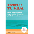 Recupera Tu Vida: Sanar las Heridas de Experiencias Setarias y Relaciones Abusivas
