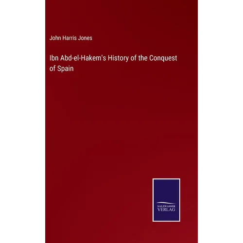 Ibn Abd-el-Hakem's History of the Conquest of Spain