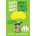 Happy Money Happy Family Happy Legacy: How to Use Money as a Tool to Create Happiness in Your Family's Life