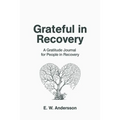 Grateful in Recovery: A Gratitude Journal for Improving Recovery and Sobriety (Tree)