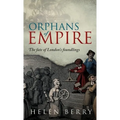 Orphans of Empire: The Fate of London's Foundlings