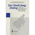 Der Pauli-Jung-Dialog Und Seine Bedeutung Für Die Moderne Wissenschaft