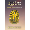 Mythologie égyptienne: Histoires du panthéon égyptien