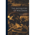 The Antiquities Of Wisconsin