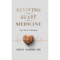 Reviving the Heart of Medicine, Your Keys to Healing