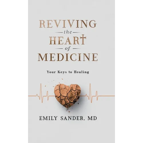 Reviving the Heart of Medicine, Your Keys to Healing