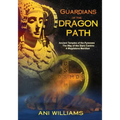 Guardians of the Dragon Path: Ancient Temples of the Pyrenees, the Way of the Stars Camino, A Magdalena Meridian
