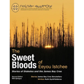 The Sweet Bloods of Eeyou Istchee: Stories of Diabetes and the James Bay Cree: Second Edition