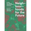 Neighbourhoods for the Future: A Plea for a Social and Ecological Urbanism