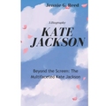 Kate Jackson: Beyond the Screen: The Multifaceted Kate Jackson