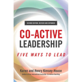 Co-Active Leadership, Second Edition: Five Ways to Lead