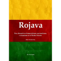 Rojava: Una alternativa al imperialismo, nacionalismo, e islamismo en el Medio Oriente (Una introducción)