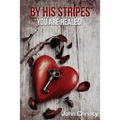 By His Stripes ?You Are Healed!