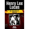 Henry Lee Lucas, el psicópata sádico