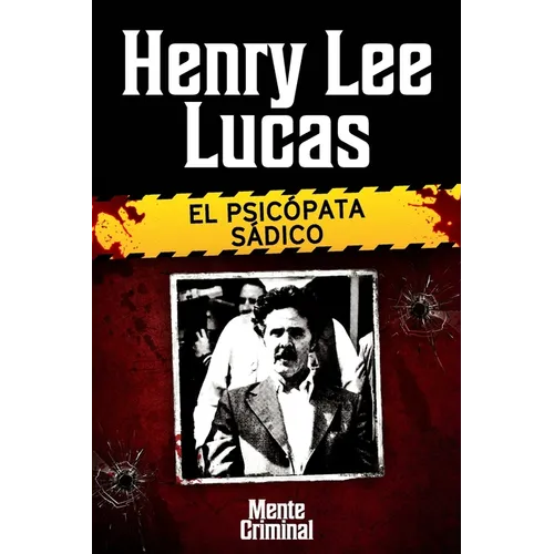 Henry Lee Lucas, el psicópata sádico