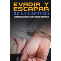 Evadir y Escapar de la Captura: Técnicas de Evasión y Escape Urbano para Civiles