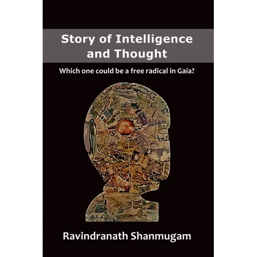 Story of Intelligence and Thought: Which one could be a free radical in Gaia?