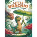 Little Brachio Loves the Jungle: A Colorful Dinosaur Plant Adventure for Kids Ages 3-5