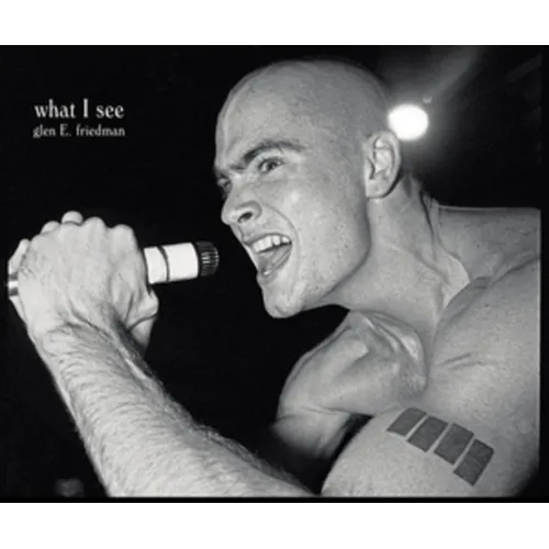 What I See: The Black Flag Photographs of Glen E. Friedman
