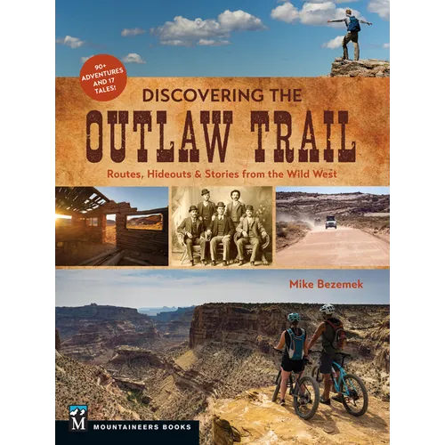 Discovering the Outlaw Trail: Routes, Hideouts & Stories from the Wild West