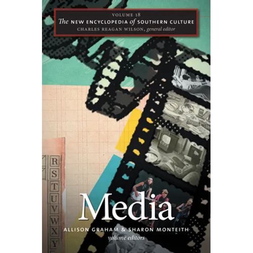 The New Encyclopedia of Southern Culture, Volume 18: Media