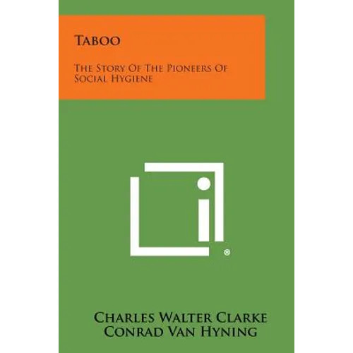 Taboo: The Story Of The Pioneers Of Social Hygiene