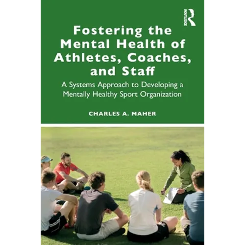 Fostering the Mental Health of Athletes, Coaches, and Staff: A Systems Approach to Developing a Mentally Healthy Sport Organization