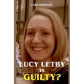 Lucy Letby is Guilty?