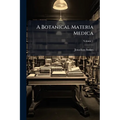 A Botanical Materia Medica; Volume 1
