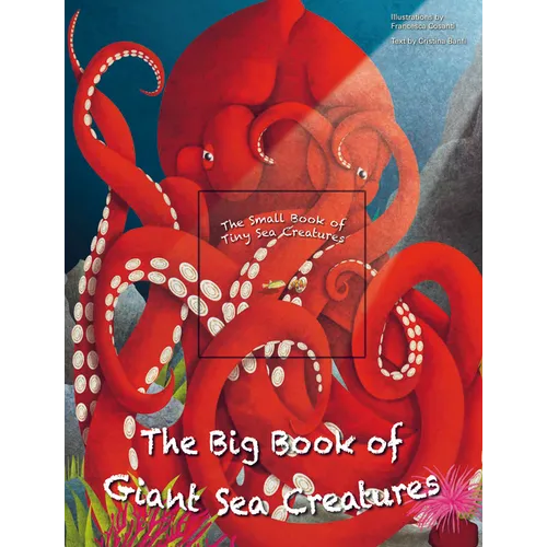 The Big Book of Giant Sea Creatures and the Small Book of Tiny Sea Creatures