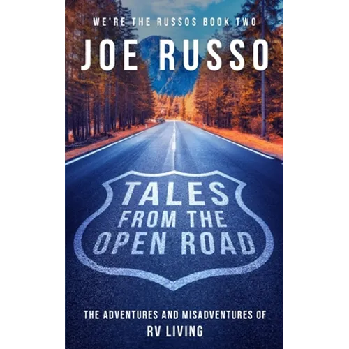Tales From the Open Road: The Adventures and Misadventures of RV Living