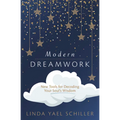 Modern Dreamwork: New Tools for Decoding Your Soul's Wisdom