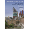 A History of the Netherlands: From the Sixteenth Century to the Present Day