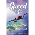 The Speed of Air: The Story of Willard Custer and His Channel Wing Aircraft