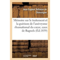 Mémoire Sur Le Traitement & La Guérison de l'Anévrysme Rhumatismal Du Coeur Endocardite Rhumatismale