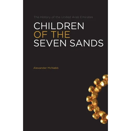 Children Of The Seven Sands: The History of the United Arab Emirates