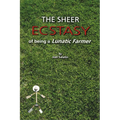 The Sheer Ecstasy of Being a Lunatic Farmer
